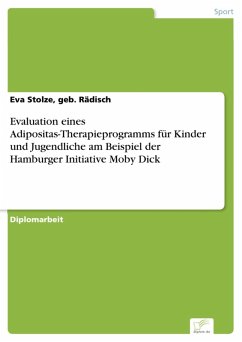 Evaluation eines Adipositas-Therapieprogramms für Kinder und Jugendliche am Beispiel der Hamburger Initiative Moby Dick (eBook, PDF) - Stolze, geb. Rädisch