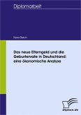 Das neue Elterngeld und die Geburtenrate in Deutschland: eine ökonomische Analyse (eBook, PDF)