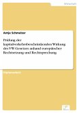 Prüfung der kapitalverkehrsbeschränkenden Wirkung des VW-Gesetzes anhand europäischer Rechtsetzung und Rechtsprechung (eBook, PDF)