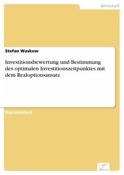 Investitionsbewertung und Bestimmung des optimalen Investitionszeitpunktes mit dem Realoptionsansatz (eBook, PDF) - Waskow, Stefan