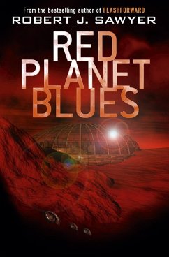 Red Planet Blues (eBook, ePUB) - Sawyer, Robert J Red Planet Blues (eBook, ePUB) - Sawyer, Robert J