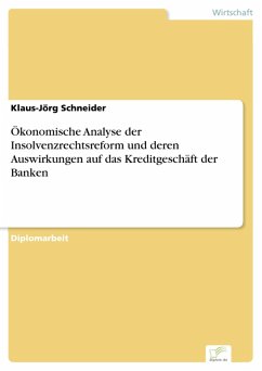 Ökonomische Analyse der Insolvenzrechtsreform und deren Auswirkungen auf das Kreditgeschäft der Banken (eBook, PDF) - Schneider, Klaus-Jörg