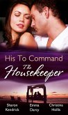 His to Command: the Housekeeper: The Prince's Chambermaid / The Billionaire's Housekeeper Mistress / The Tuscan Tycoon's Pregnant Housekeeper (eBook, ePUB)
