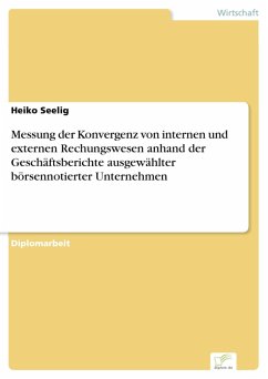 Messung der Konvergenz von internen und externen Rechungswesen anhand der Geschäftsberichte ausgewählter börsennotierter Unternehmen (eBook, PDF) - Seelig, Heiko