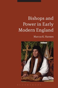 Bishops and Power in Early Modern England (eBook, ePUB) - Harmes, Marcus K.