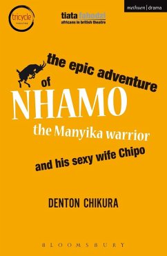 The Epic Adventure of Nhamo the Manyika Warrior and his Sexy Wife Chipo (eBook, PDF) - Chikura, Denton