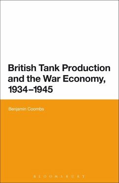 British Tank Production and the War Economy, 1934-1945 (eBook, PDF) - Coombs, Benjamin