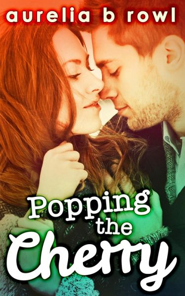 Popping The Cherry (eBook, ePUB) Popping The Cherry (eBook, ePUB)