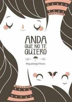 Anda que no te quiero (eBook, ePUB) - Flores, Miguelangel