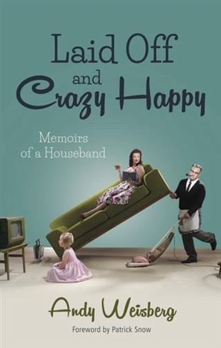 Laid Off and Crazy Happy (eBook, ePUB) Laid Off and Crazy Happy (eBook, ePUB)