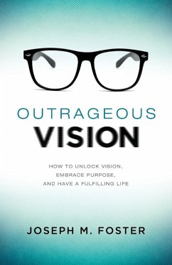Outrageous Vision - Foster, Joseph M.