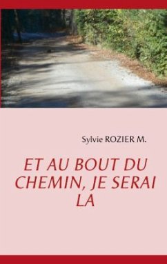 Et au bout du chemin, je serai là