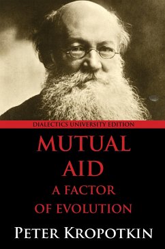 Mutual Aid: A Factor of Evolution: University Edition - Kropotkin, Peter