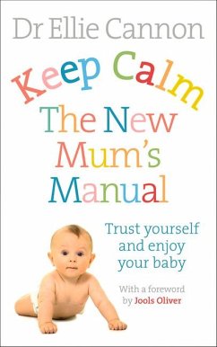 Keep Calm: The New Mum's Manual - Cannon, Dr. Ellie