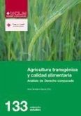 Agricultura transgénica y calidad alimentaria : análisis de derecho comparado