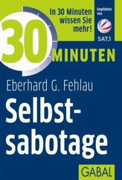 30 Minuten Selbstsabotage - Fehlau, Eberhard G.