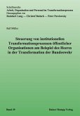 Steuerung von institutionellen Transformationsprozessen öffentlicher Organisationen am Beispiel des Heeres in der Transformation der Bundeswehr (eBook, PDF)