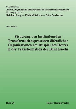 Steuerung von institutionellen Transformationsprozessen öffentlicher Organisationen am Beispiel des Heeres in der Transformation der Bundeswehr (eBook, PDF) - Müller, Ralf