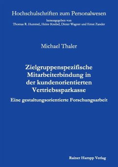 Zielgruppenspezifische Mitarbeiterbindung in der kundenorientierten Vertriebssparkasse (eBook, PDF) - Thaler, Michael