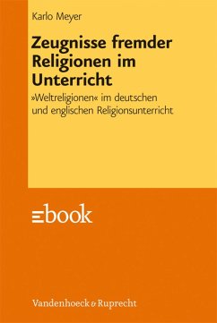 Zeugnisse fremder Religionen im Unterricht (eBook, PDF) - Meyer, Karlo