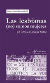 Las lesbianas (no) somos mujeres : en torno a Monique Wittig