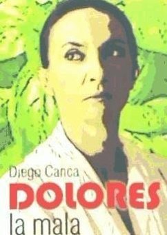 Dolores la mala - Canca Román, Diego