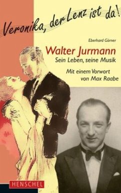 Walter Jurmann. Sein Leben, seine Musik - Görner, Eberhard