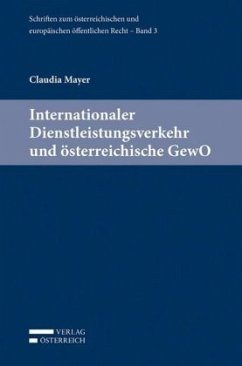 Internationaler Dienstleistungsverkehr und österreichische GewO - Mayer, Claudia