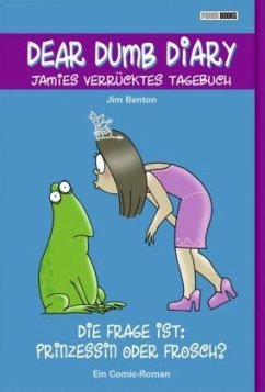 Dear Dumb Diary - Die Frage ist: Prinzessin oder Frosch? - Benton, Jim