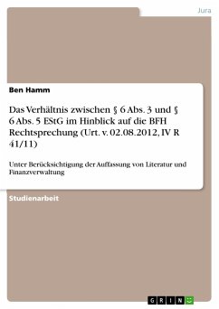Das Verhältnis zwischen § 6 Abs. 3 und § 6 Abs. 5 EStG im Hinblick auf die BFH Rechtsprechung (Urt. v. 02.08.2012, IV R 41/11) - Hamm, Ben