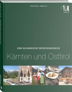 Eine kulinarische Entdeckungsreise Kärnten und Osttirol - Seher, Christian