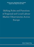 Shifting Roles and Functions of Regional and Local Labour Market Observatories Across Europe (eBook, PDF)