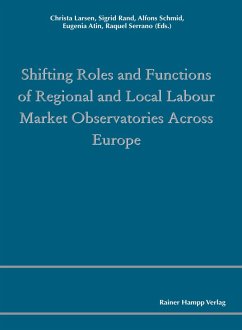Shifting Roles and Functions of Regional and Local Labour Market Observatories Across Europe (eBook, PDF) - Atin, Eugenia; Larsen, Christa; Rand, Sigrid; Schmid, Alfons; Serrano, Raquel