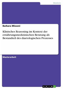 Klinisches Reasoning im Kontext der ernährungsmedizinischen Beratung als Bestandteil des diaetologischen Prozesses - Missoni, Barbara