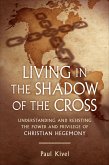 Living in the Shadow of the Cross (eBook, ePUB)