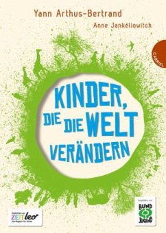 Kinder, die die Welt verändern - Arthus-Bertrand, Yann; Jankéliowitch, Anne