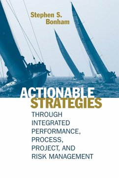 Actionable Strategies Through Integrated Performance, Process, Project, and Risk Management (eBook, PDF) - Bonham, Stephen S