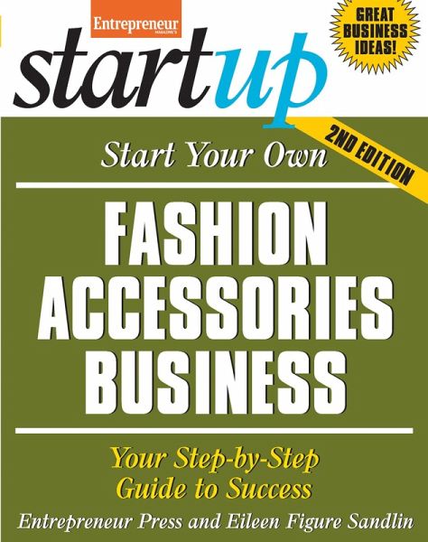 Start Your Own Fashion Accessories Business (eBook, ePUB) Start Your Own Fashion Accessories Business (eBook, ePUB)