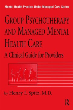 Group Psychotherapy And Managed Mental Health Care (eBook, PDF) - Spitz, Henry I.