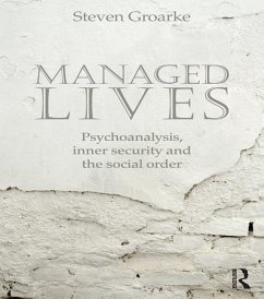 Managed Lives: Psychoanalysis, inner security and the social order (eBook, PDF) - Groarke, Steven