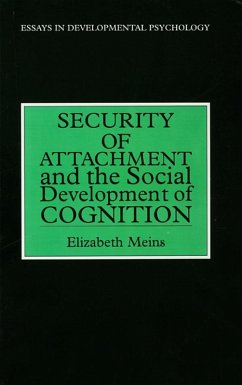 Security of Attachment and the Social Development of Cognition (eBook, PDF) - Meins, Elizabeth