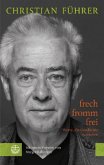 frech - fromm - frei