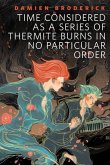 Time Considered as a Series of Thermite Burns in No Particular Order (eBook, ePUB)