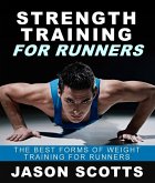 Strength Training For Runners : The Best Forms of Weight Training for Runners (eBook, ePUB)