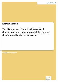 Der Wandel der Organisationskultur in deutschen Unternehmen nach Übernahme durch amerikanische Konzerne (eBook, PDF) - Scheele, Kathrin