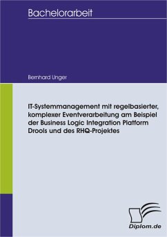 IT-Systemmanagement mit regelbasierter, komplexer Eventverarbeitung am Beispiel der Business Logic Integration Platform Drools und des RHQ-Projektes (eBook, PDF) - Unger, Bernhard