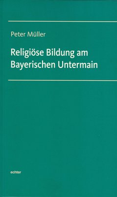 Religiöse Bildung am Bayerischen Untermain (eBook, PDF) - Müller, Peter