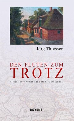 Den Fluten zum Trotz (eBook, ePUB) - Thiessen, Jörg