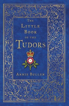 The Little Book of the Tudors (eBook, ePUB) - Bullen, Annie