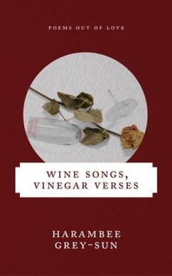 Wine Songs, Vinegar Verses (eBook, ePUB) - Grey-Sun, Harambee